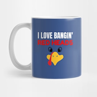 I Love Banging Red Heads Turkey Mug